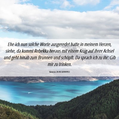 Picture 06 - Genesis 24:45 LUTH1912 - Ehe ich nun solche Worte ausgeredet hatte in - Bible Verse Picture