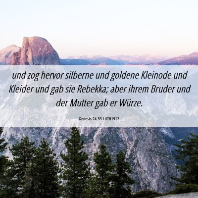 Picture 06 - Genesis 24:53 LUTH1912 - und zog hervor silberne und goldene Kleinode und - Bible Verse Picture