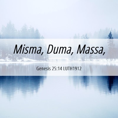 Picture 06 - Genesis 25:14 LUTH1912 - Misma, Duma, - Bible Verse Picture