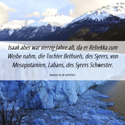 Picture 06 - Genesis 25:20 LUTH1912 - Isaak aber war vierzig Jahre alt, da er Rebekka - Bible Verse Picture