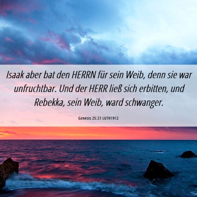 Picture 06 - Genesis 25:21 LUTH1912 - Isaak aber bat den HERRN für sein Weib, denn sie - Bible Verse Picture