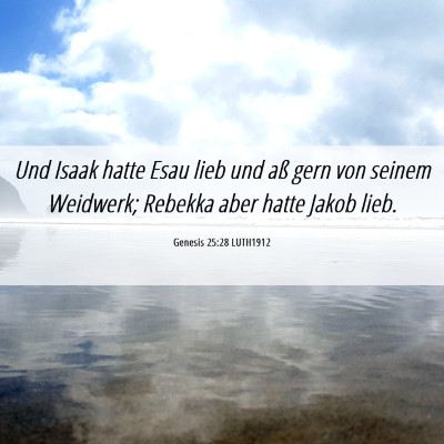 Picture 06 - Genesis 25:28 LUTH1912 - Und Isaak hatte Esau lieb und aß gern von seinem - Bible Verse Picture