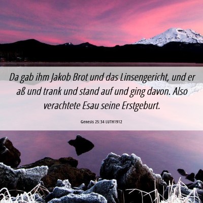 Picture 06 - Genesis 25:34 LUTH1912 - Da gab ihm Jakob Brot und das Linsengericht, und - Bible Verse Picture