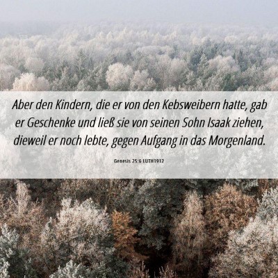 Picture 06 - Genesis 25:6 LUTH1912 - Aber den Kindern, die er von den Kebsweibern - Bible Verse Picture