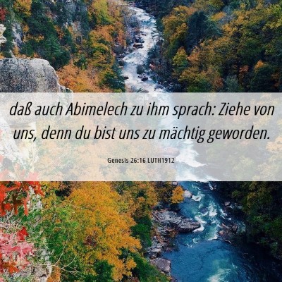 Picture 06 - Genesis 26:16 LUTH1912 - daß auch Abimelech zu ihm sprach: Ziehe von uns, - Bible Verse Picture