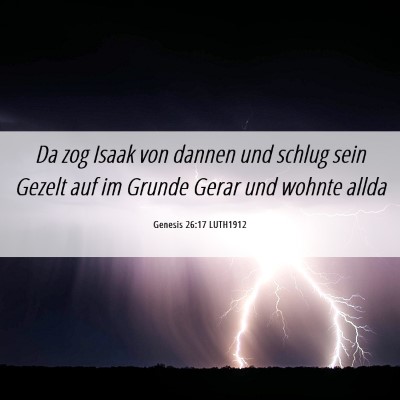 Picture 06 - Genesis 26:17 LUTH1912 - Da zog Isaak von dannen und schlug sein Gezelt - Bible Verse Picture