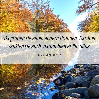 Picture 06 - Genesis 26:21 LUTH1912 - Da gruben sie einen andern Brunnen. Darüber - Bible Verse Picture