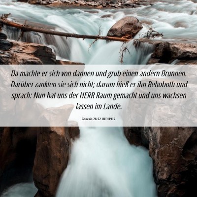 Picture 06 - Genesis 26:22 LUTH1912 - Da machte er sich von dannen und grub einen - Bible Verse Picture