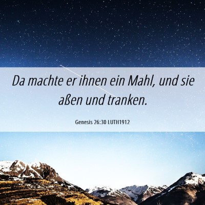 Picture 06 - Genesis 26:30 LUTH1912 - Da machte er ihnen ein Mahl, und sie aßen und - Bible Verse Picture