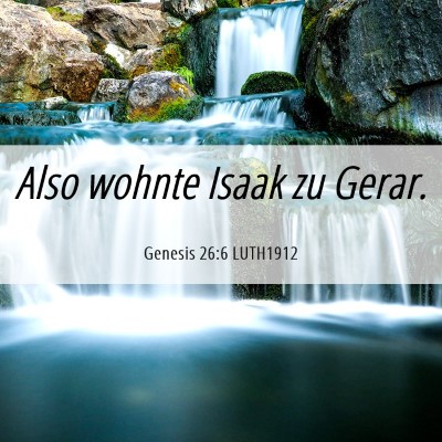 Picture 06 - Genesis 26:6 LUTH1912 - Also wohnte Isaak zu - Bible Verse Picture