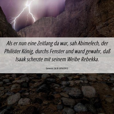 Picture 06 - Genesis 26:8 LUTH1912 - Als er nun eine Zeitlang da war, sah Abimelech, - Bible Verse Picture