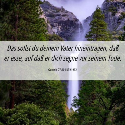 Picture 06 - Genesis 27:10 LUTH1912 - Das sollst du deinem Vater hineintragen, daß er - Bible Verse Picture