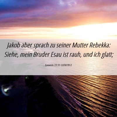 Picture 06 - Genesis 27:11 LUTH1912 - Jakob aber sprach zu seiner Mutter Rebekka: - Bible Verse Picture