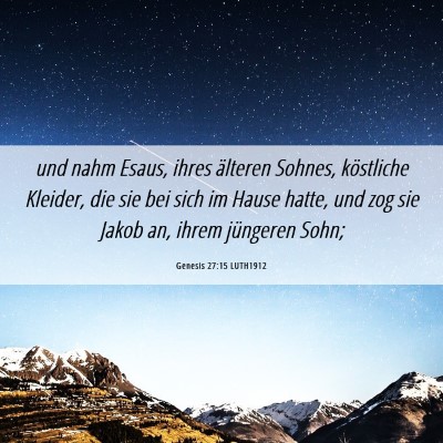 Picture 06 - Genesis 27:15 LUTH1912 - und nahm Esaus, ihres älteren Sohnes, köstliche - Bible Verse Picture