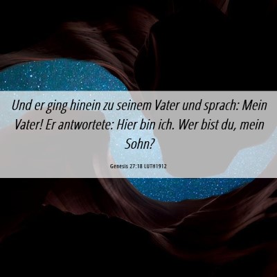 Picture 06 - Genesis 27:18 LUTH1912 - Und er ging hinein zu seinem Vater und sprach: - Bible Verse Picture