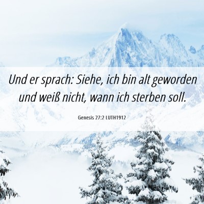 Picture 06 - Genesis 27:2 LUTH1912 - Und er sprach: Siehe, ich bin alt geworden und - Bible Verse Picture