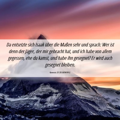 Picture 06 - Genesis 27:33 LUTH1912 - Da entsetzte sich Isaak über die Maßen sehr und - Bible Verse Picture