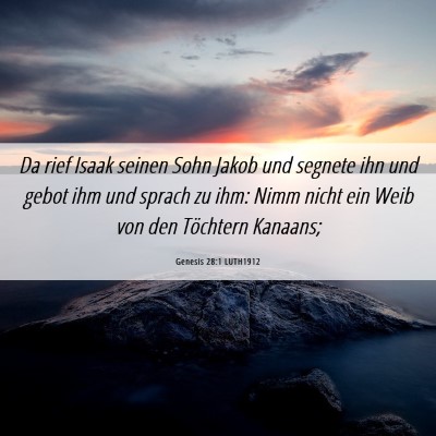Picture 06 - Genesis 28:1 LUTH1912 - Da rief Isaak seinen Sohn Jakob und segnete ihn - Bible Verse Picture