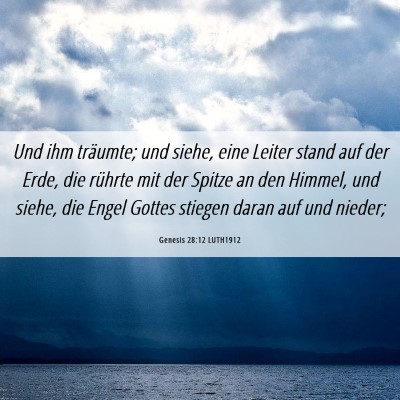 Picture 06 - Genesis 28:12 LUTH1912 - Und ihm träumte; und siehe, eine Leiter stand - Bible Verse Picture