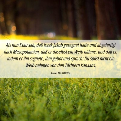 Picture 06 - Genesis 28:6 LUTH1912 - Als nun Esau sah, daß Isaak Jakob gesegnet hatte - Bible Verse Picture