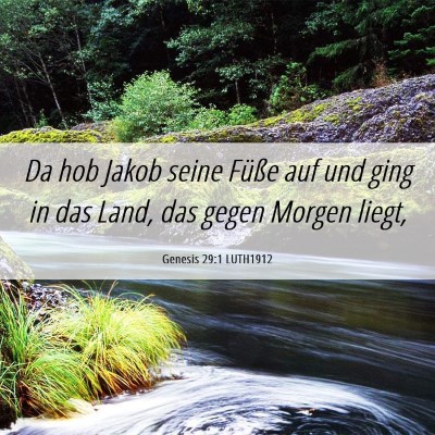 Picture 06 - Genesis 29:1 LUTH1912 - Da hob Jakob seine Füße auf und ging in das - Bible Verse Picture