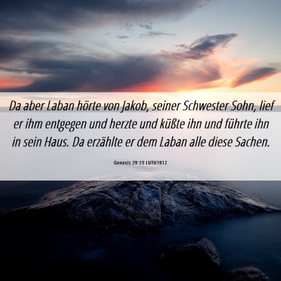 Picture 06 - Genesis 29:13 LUTH1912 - Da aber Laban hörte von Jakob, seiner Schwester - Bible Verse Picture