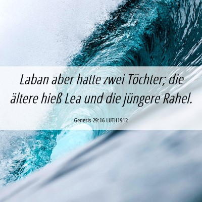 Picture 06 - Genesis 29:16 LUTH1912 - Laban aber hatte zwei Töchter; die ältere hieß - Bible Verse Picture
