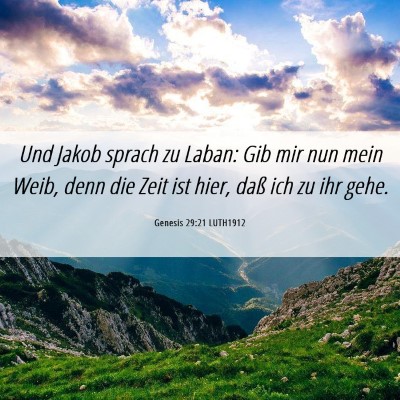 Picture 06 - Genesis 29:21 LUTH1912 - Und Jakob sprach zu Laban: Gib mir nun mein Weib, - Bible Verse Picture