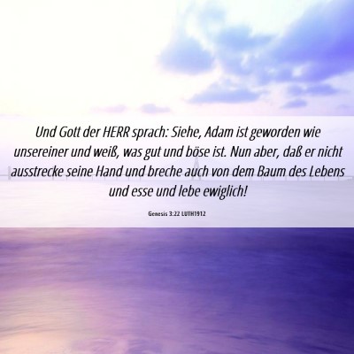 Picture 06 - Genesis 3:22 LUTH1912 - Und Gott der HERR sprach: Siehe, Adam ist - Bible Verse Picture