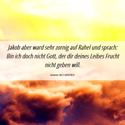 Picture 06 - Genesis 30:2 LUTH1912 - Jakob aber ward sehr zornig auf Rahel und sprach: - Bible Verse Picture