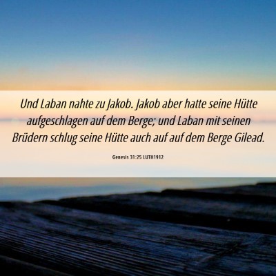Picture 06 - Genesis 31:25 LUTH1912 - Und Laban nahte zu Jakob. Jakob aber hatte seine - Bible Verse Picture