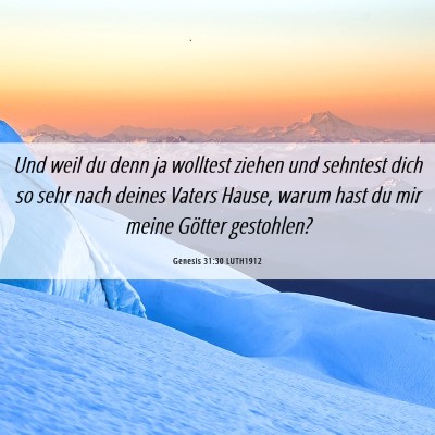 Picture 06 - Genesis 31:30 LUTH1912 - Und weil du denn ja wolltest ziehen und sehntest - Bible Verse Picture