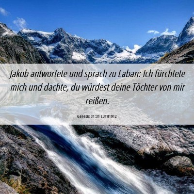 Picture 06 - Genesis 31:31 LUTH1912 - Jakob antwortete und sprach zu Laban: Ich - Bible Verse Picture