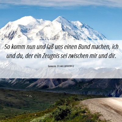 Picture 06 - Genesis 31:44 LUTH1912 - So komm nun und laß uns einen Bund machen, ich - Bible Verse Picture
