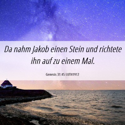 Picture 06 - Genesis 31:45 LUTH1912 - Da nahm Jakob einen Stein und richtete ihn auf zu - Bible Verse Picture