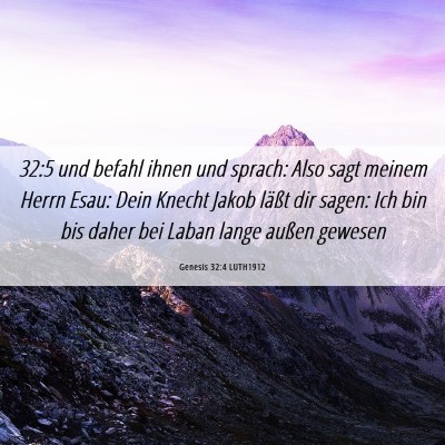 Picture 06 - Genesis 32:4 LUTH1912 - 32:5 und befahl ihnen und sprach: Also sagt - Bible Verse Picture