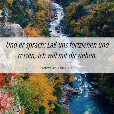 Picture 06 - Genesis 33:12 LUTH1912 - Und er sprach: Laß uns fortziehen und reisen, - Bible Verse Picture