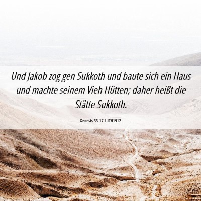 Picture 06 - Genesis 33:17 LUTH1912 - Und Jakob zog gen Sukkoth und baute sich ein Haus - Bible Verse Picture