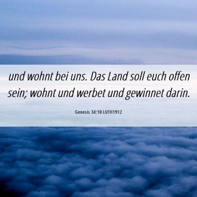 Picture 06 - Genesis 34:10 LUTH1912 - und wohnt bei uns. Das Land soll euch offen sein; - Bible Verse Picture
