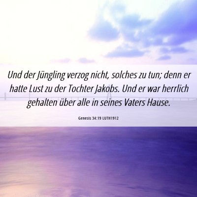 Picture 06 - Genesis 34:19 LUTH1912 - Und der Jüngling verzog nicht, solches zu tun; - Bible Verse Picture