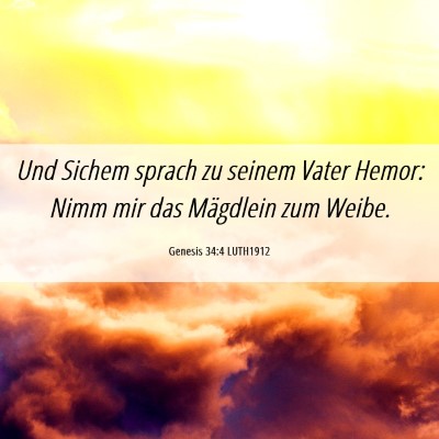Picture 06 - Genesis 34:4 LUTH1912 - Und Sichem sprach zu seinem Vater Hemor: Nimm mir - Bible Verse Picture