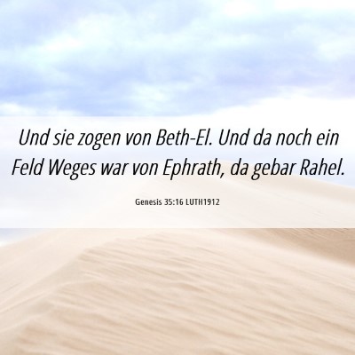 Picture 06 - Genesis 35:16 LUTH1912 - Und sie zogen von Beth-El. Und da noch ein Feld - Bible Verse Picture