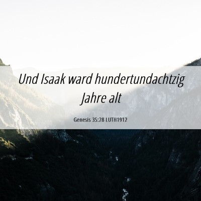 Picture 06 - Genesis 35:28 LUTH1912 - Und Isaak ward hundertundachtzig Jahre - Bible Verse Picture