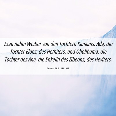 Picture 06 - Genesis 36:2 LUTH1912 - Esau nahm Weiber von den Töchtern Kanaans: Ada, - Bible Verse Picture
