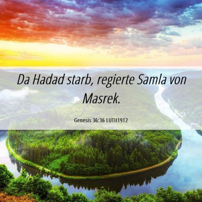 Picture 06 - Genesis 36:36 LUTH1912 - Da Hadad starb, regierte Samla von - Bible Verse Picture