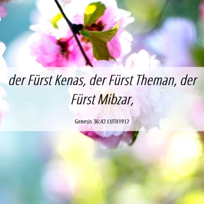 Picture 06 - Genesis 36:42 LUTH1912 - der Fürst Kenas, der Fürst Theman, der Fürst - Bible Verse Picture