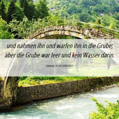 Picture 06 - Genesis 37:24 LUTH1912 - und nahmen ihn und warfen ihn in die Grube; aber - Bible Verse Picture