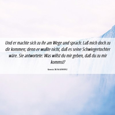 Picture 06 - Genesis 38:16 LUTH1912 - Und er machte sich zu ihr am Wege und sprach: - Bible Verse Picture