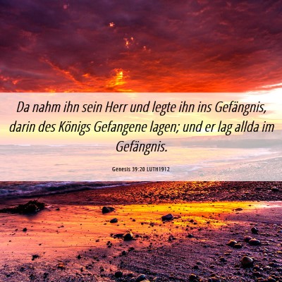 Picture 06 - Genesis 39:20 LUTH1912 - Da nahm ihn sein Herr und legte ihn ins - Bible Verse Picture