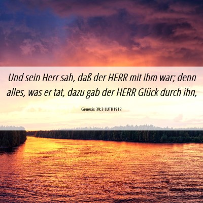Picture 06 - Genesis 39:3 LUTH1912 - Und sein Herr sah, daß der HERR mit ihm war; - Bible Verse Picture